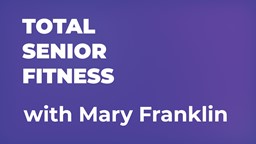 Navigate to GET ACTIVE: TOTAL SENIOR FITNESS with Mary Franklin