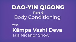 Navigate to GET ACTIVE: Dao-Yin Qigong Part 4 - Body Conditioning with Kampa Vashi Deva aka Nicanor Snow